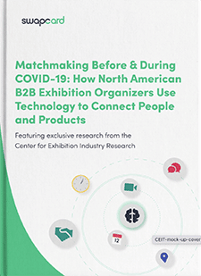 Vol.1 Matchmaking before & during Covid 19 : How North American B2B Exhibition Organizers Use Technology to Connect People and Products